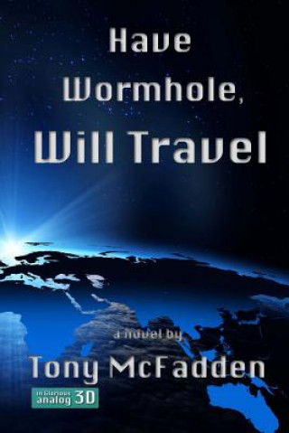 Kniha Have Wormhole, Will Travel Tony McFadden