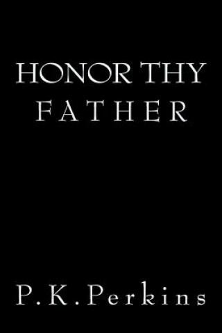 Carte Honor Thy Father P K Perkins