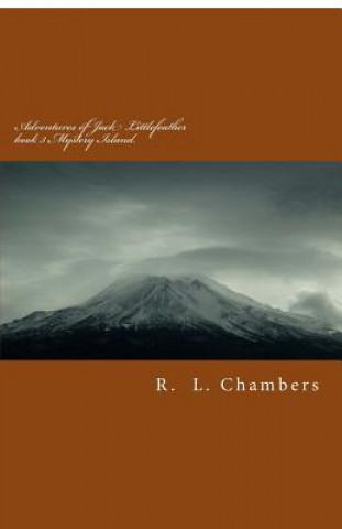 Kniha Adventures of Jack Littlefeather book 3 Mystery Island.: Mystery Island. R L Chambers