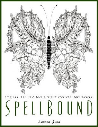 Kniha Spellbound - Stress Relieving Adult Coloring Book Lauren Jossa