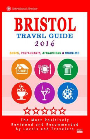 Kniha Bristol Travel Guide 2016: Shops, Restaurants, Attractions and Nightlife in Bristol, England (City Travel Guide 2016) Daniel F Hammett