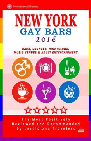 Knjiga New York Gay bars 2016: Bars, Nightclubs, Music Venues and Adult Entertainment in NYC (Gay City Guide 2016) Robert D Goldstein