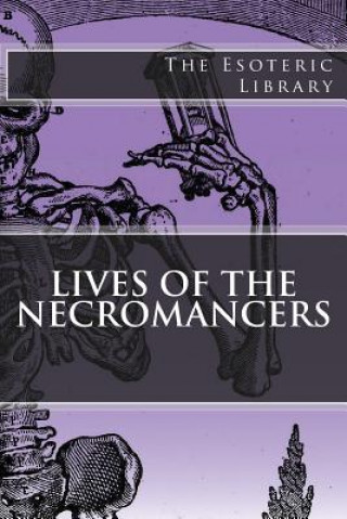 Knjiga The Esoteric Library: Lives of the Necromancers William Godwin