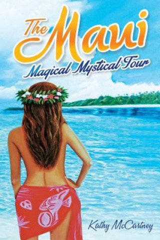 Könyv The Maui Magical Mystical Tour: (Full Color Version) Kathy McCartney