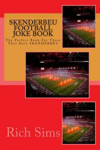 Kniha SKENDERBEU Football Joke Book: The Perfect Book For Those That Hate SKENDERBEU Rich Sims