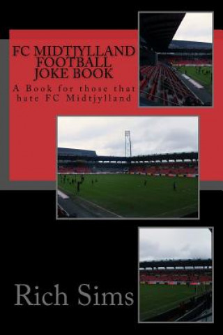 Carte FC MIDTJYLLAND Football Joke Book: A Book for those that hate FC Midtjylland Rich Sims