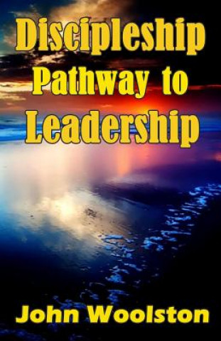 Carte Discipleship - Pathway to Leadership John Woolston