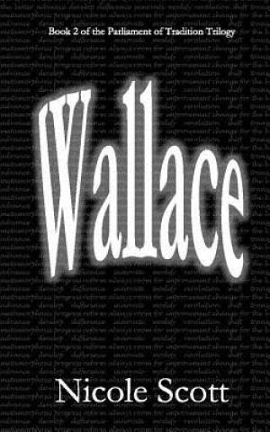 Könyv Wallace: Book 2 of the Parliament of Tradition Trilogy Nicole V Scott