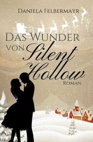 Kniha Das Wunder von Silent Hollow Daniela Felbermayr