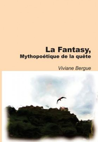 Книга La Fantasy: Mythopoétique de la qu?te Viviane Bergue