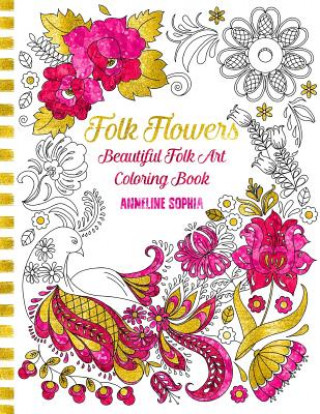 Kniha Folk Flowers: Beautiful Folk Art Coloring Book Anneline Sophia