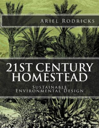 Kniha 21st Century Homestead: Sustainable Environmental Design Ariel Rodricks