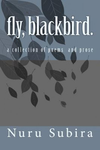 Könyv fly, blackbird.: A Collection of Poems and Prose Nuru Subira