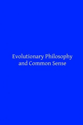 Book Evolutionary Philosophy and Common Sense Rev John Gerard Sj