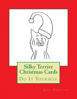 Könyv Silky Terrier Christmas Cards: Do It Yourself Gail Forsyth