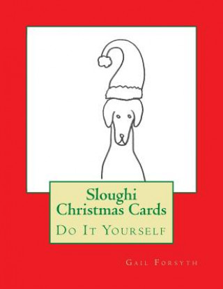 Kniha Sloughi Christmas Cards: Do It Yourself Gail Forsyth