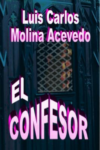 Libro El Confesor Luis Carlos Molina Acevedo