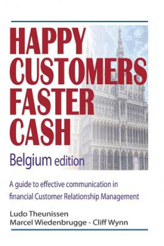 Książka Happy Customers Faster Cash Belgium edition: A guide to effective communication in financial Customer Relationship Management Ludo Theunissen