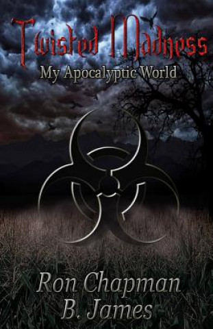 Buch Twisted Madness,: my apocalyptic world Ron Chapman