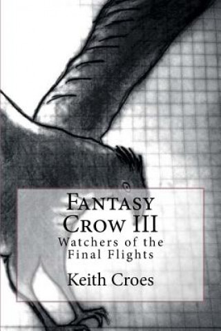 Kniha Fantasy Crow III: Watchers of the Final Flights Keith Croes