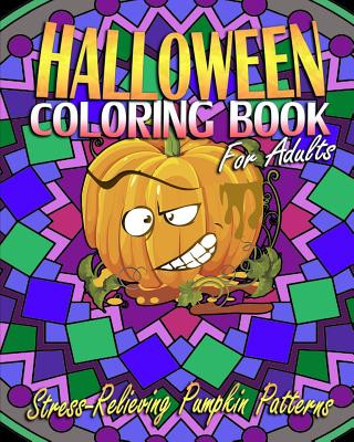 Carte Halloween Coloring Book For Adults: Stress-Relieving Pumpkin Patterns Amy White