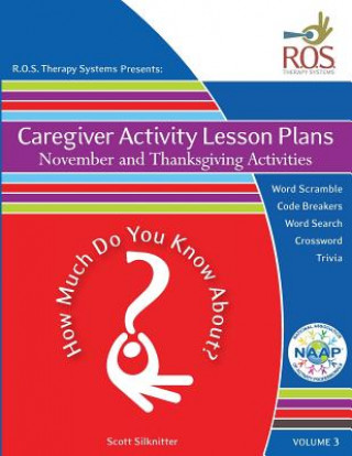 Könyv Caregiver Activity Lesson Plans: November and Thanksgiving Activities Scott Silknitter