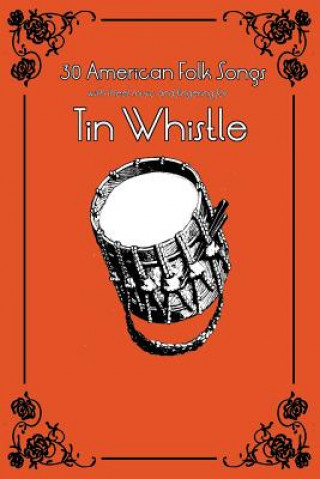 Книга 30 American Folk Songs with Sheet Music and Fingering for Tin Whistle Stephen Ducke