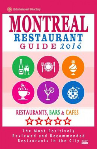 Könyv Montreal Restaurant Guide 2016: Best Rated Restaurants in Montreal - 500 restaurants, bars and cafés recommended for visitors, 2016 Matthew V Mullie