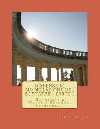 Kniha Dispense di Modellazione del Software - Parte 1: Notazioni e metodi: gli approcci strutturali Andrea Baruzzo