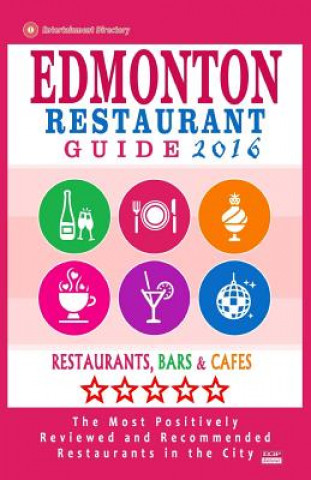 Book Edmonton Restaurant Guide 2016: Best Rated Restaurants in Edmonton, Canada - 500 Restaurants, Bars and Cafés Recommended for Visitors, 2016 Heather D Villeneuve