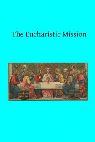 Knjiga The Eucharistic Mission Wilfrid Lescher Op