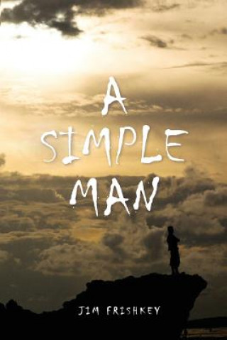 Книга A Simple Man James Frishkey