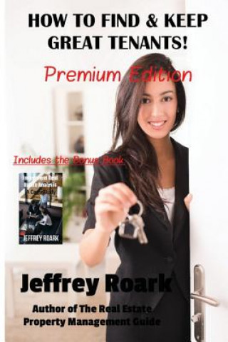 Livre How To Find & Keep Great Tenants: Premium Edition Jeffrey Roark