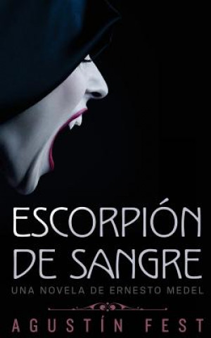 Carte Escorpión de sangre: Una novela de Ernesto Medel Agustin Fest