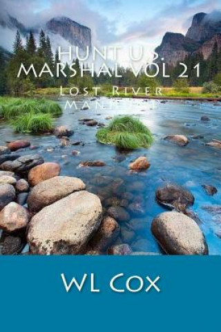 Kniha Hunt U.S. Marshal Vol 21: Lost River Manhunt Wl Cox