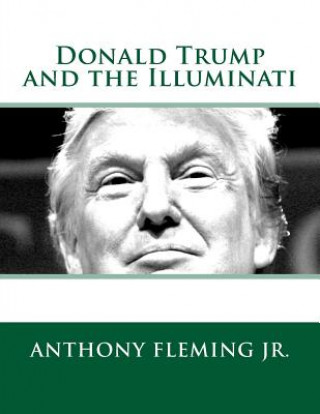 Livre Donald Trump and the Illuminati Anthony J Fleming