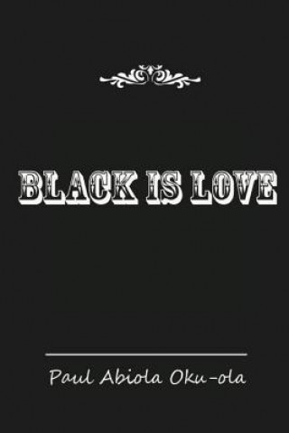 Kniha Black is Love Paul Abiola Oku-Ola