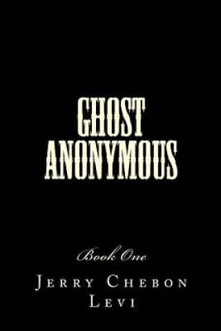 Książka Ghost Anonymous: Book One Jerry Chebon Levi