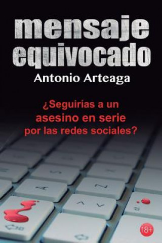 Kniha Mensaje equivocado: un thriller para adultos Antonio Arteaga