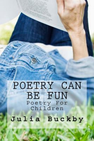 Kniha Poetry Can Be Fun: Poetry For Children Julia Buckby