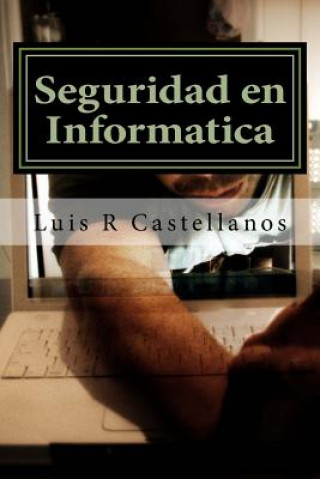 Kniha Seguridad en Informatica: 2da Edición Ampliada Luis R Castellanos