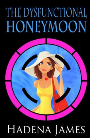 Kniha The Dysfunctional Honeymoon Hadena James