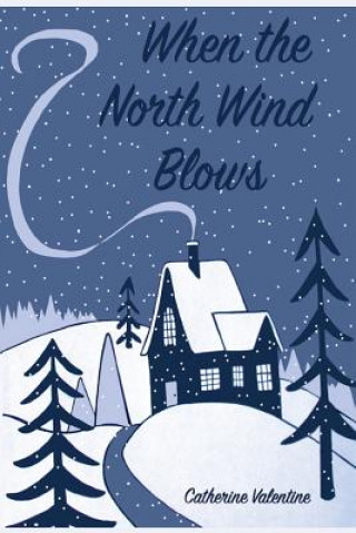 Knjiga When the North Wind Blows Catherine Valentine