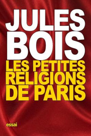 Kniha Les petites religions de Paris Jules Bois