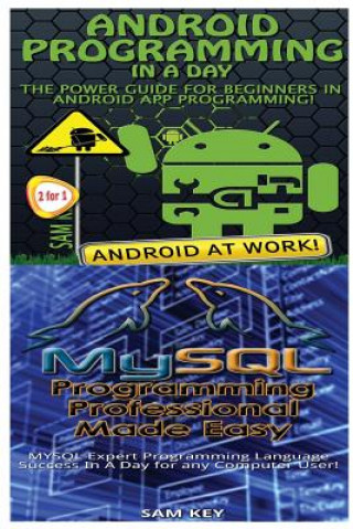 Carte Android Programming in a Day! & MySQL Programming Professional Made Easy Sam Key