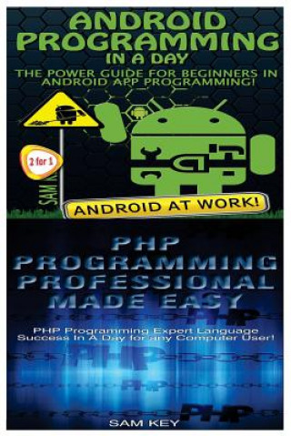 Knjiga Android Programming in a Day! & PHP Programming Professional Made Easy Sam Key