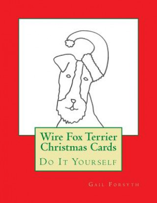 Kniha Wire Fox Terrier Christmas Cards: Do It Yourself Gail Forsyth