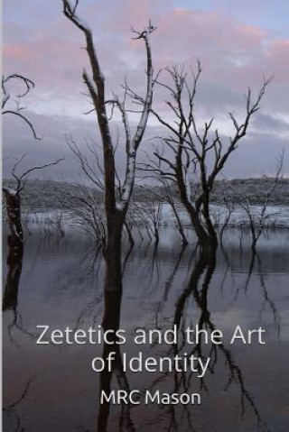 Kniha Zetetics and the Art of Identity M Rc Mason