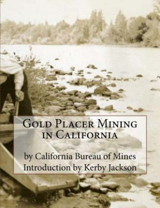 Carte Gold Placer Mining in California California Bureau of Mines