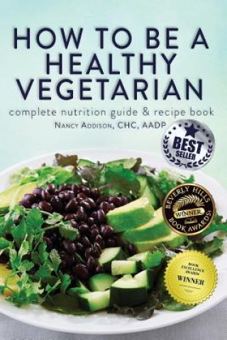 Book How to Be a Healthy Vegetarian: Complete Nutrition Guide & Recipe Book Nancy Addison